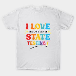 Funny Testing Day I Love State Testing Teacher School T-Shirt